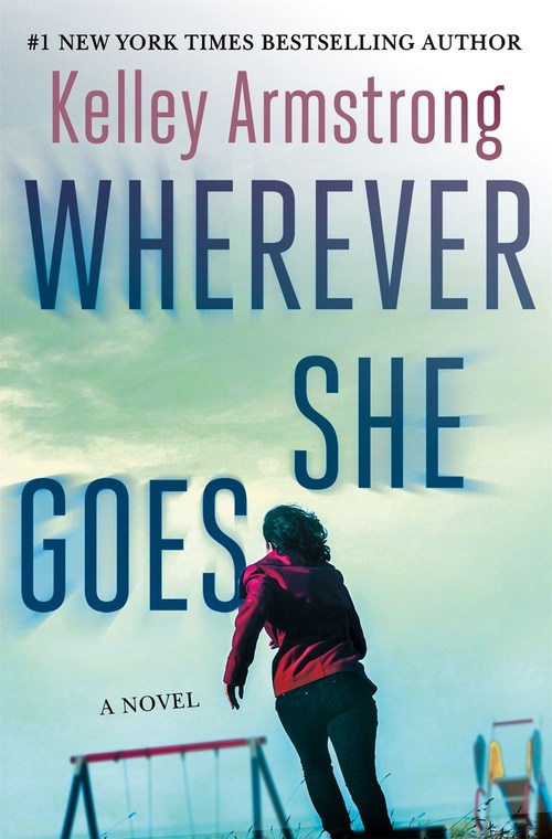 Wherever She Goes by Kelley Armstrong