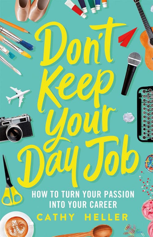 Don't Keep Your Day Job by Cathy Heller