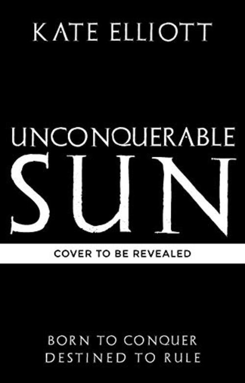 Unconquerable Sun by Kate Elliott