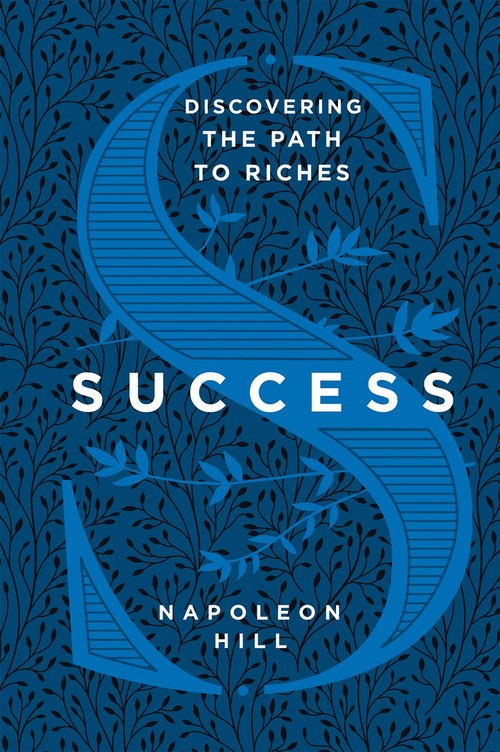 Success: Discovering the Path to Riches by Napoleon Hill