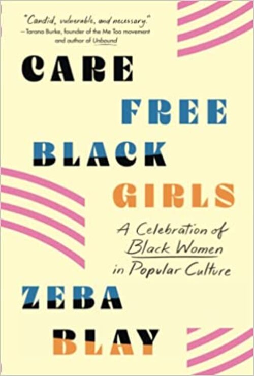 Carefree Black Girls by Zeba Blay