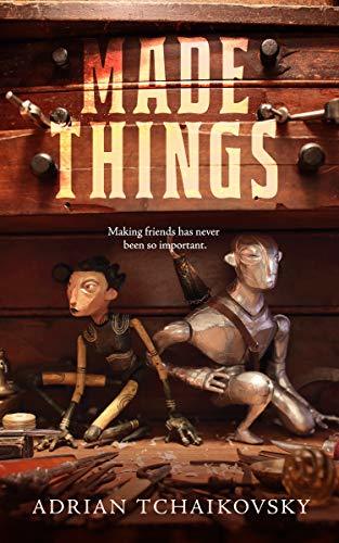 Made Things by Adrian Tchaikovsky