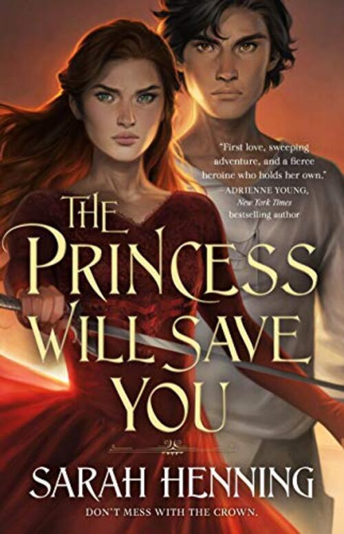 The Princess Will Save You by Sarah Henning