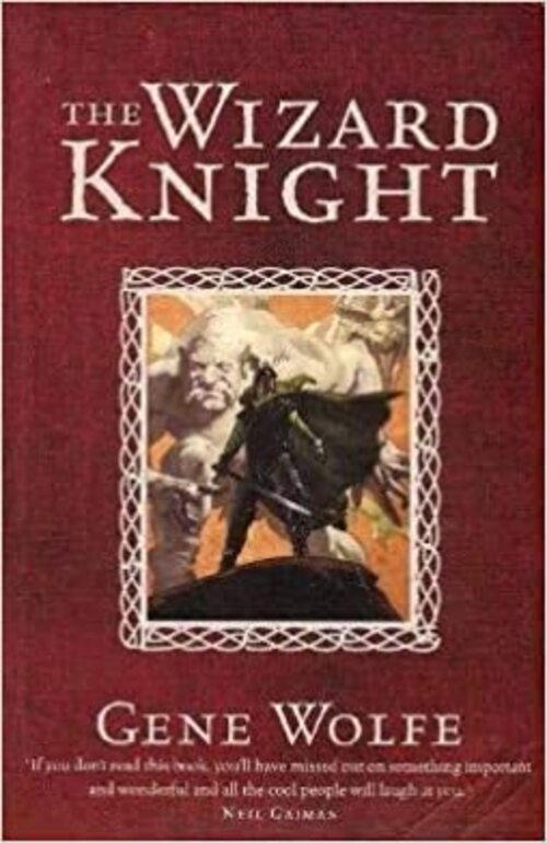 The Wizard Knight by Gene Wolfe