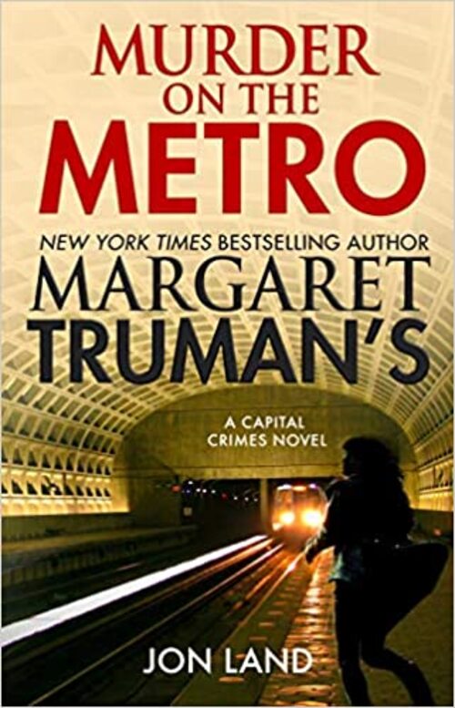 Margaret Truman's Murder on the Metro by Jon Land