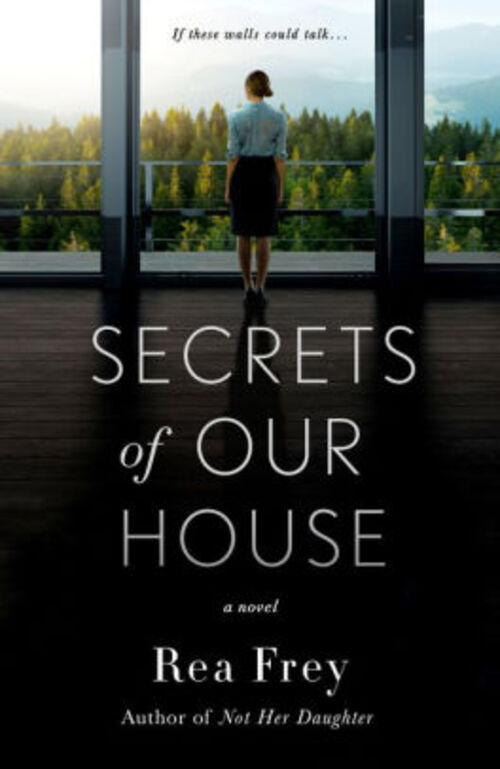 Secrets of Our House by Rea Frey