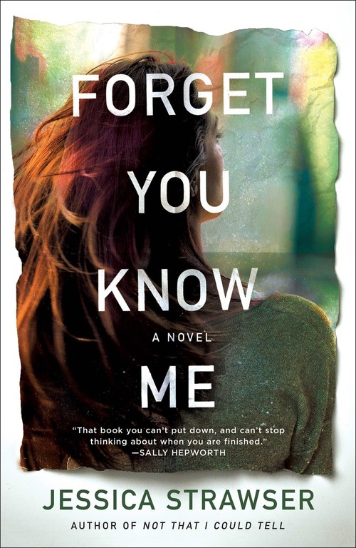 Forget You Know Me by Jessica Strawser