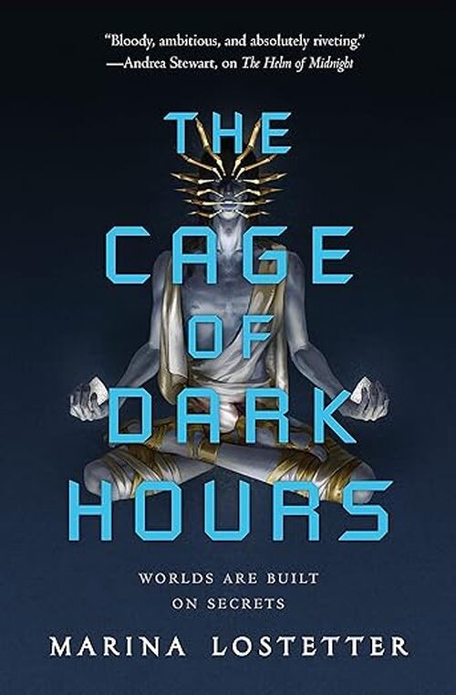 The Cage of Dark Hours by Marina Lostetter