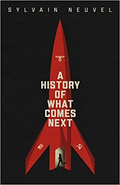 A History of What Comes Next by Sylvain Neuvel