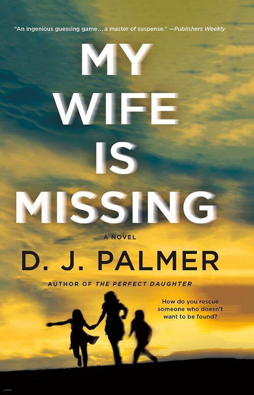 My Wife Is Missing by D.J. Palmer