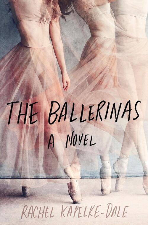The Ballerinas by Rachel Kapelke-Dale