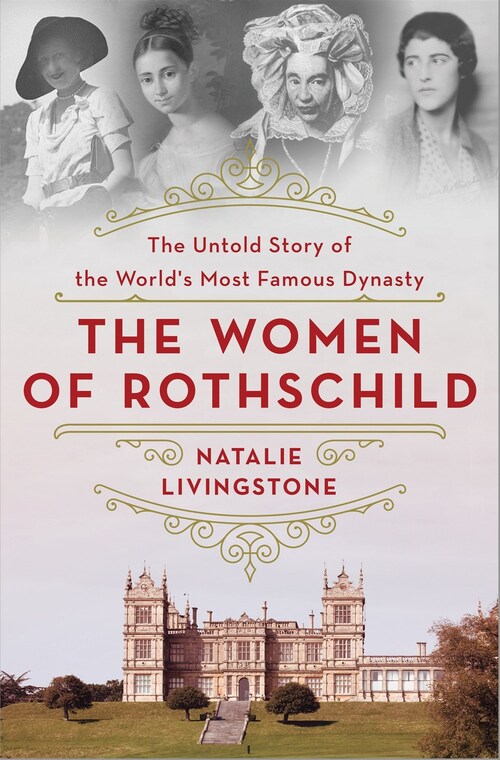The Women of Rothschild by Natalie Livingstone