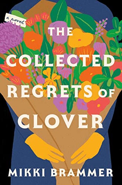 The Collected Regrets of Clover by Mikki Brammer