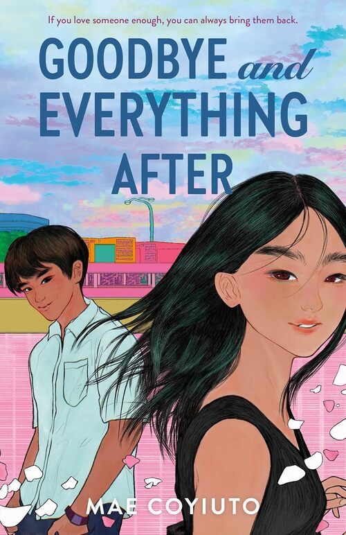 Goodbye and Everything After by Mae Coyiuto