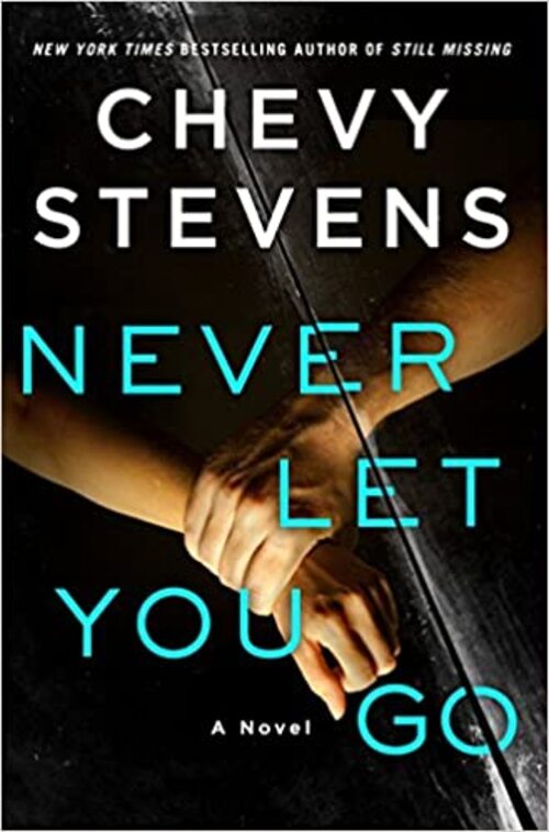 Never Let You Go by Chevy Stevens