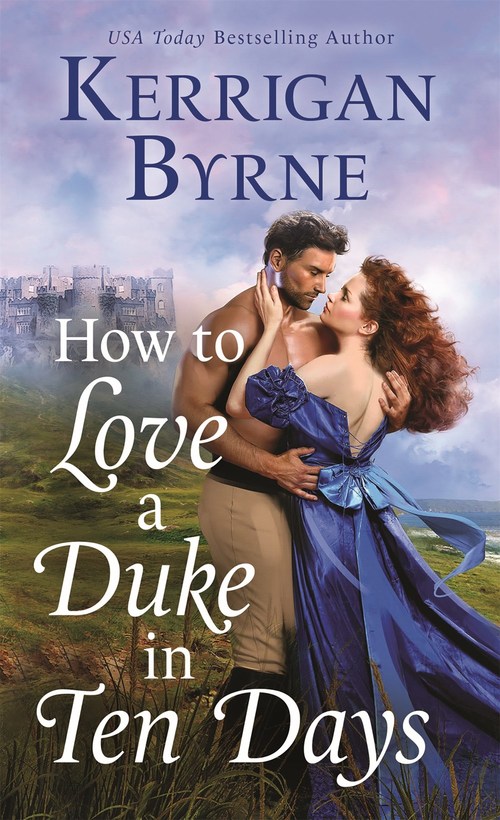 How To Love A Duke in Ten Days by Kerrigan Byrne
