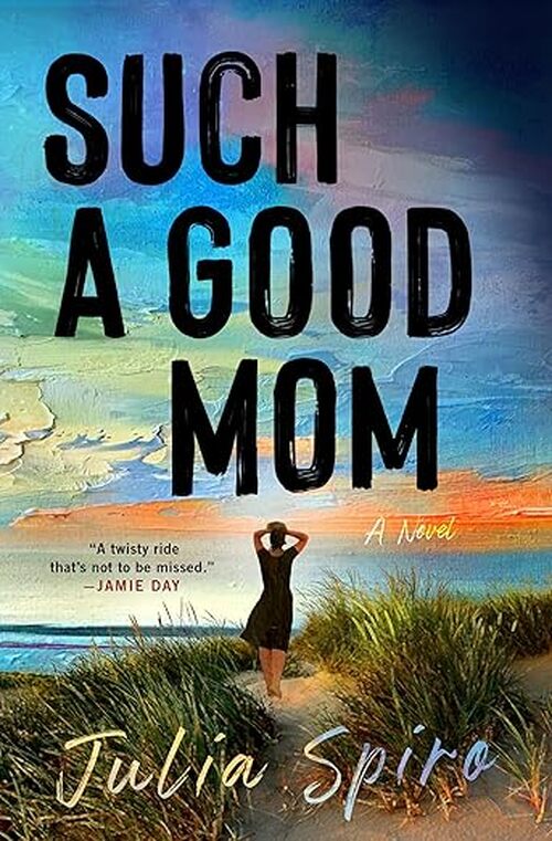 Such a Good Mom by Julia Spiro