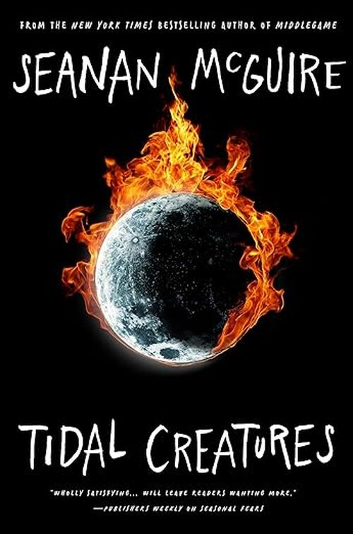Tidal Creatures by Seanan McGuire