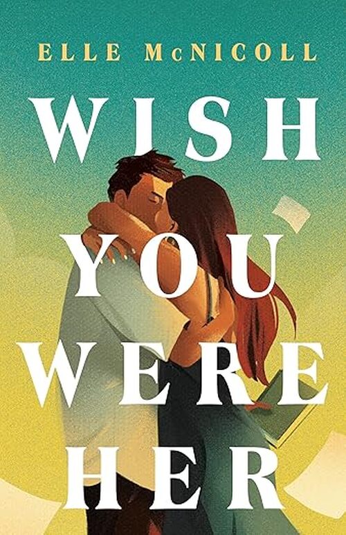 Wish You Were Her by Elle McNicoll