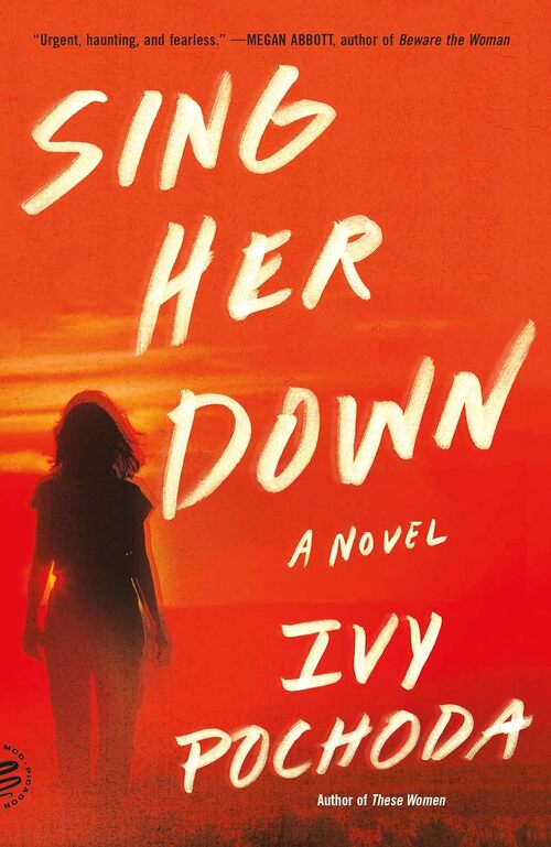 Sing Her Down by Ivy Pochoda