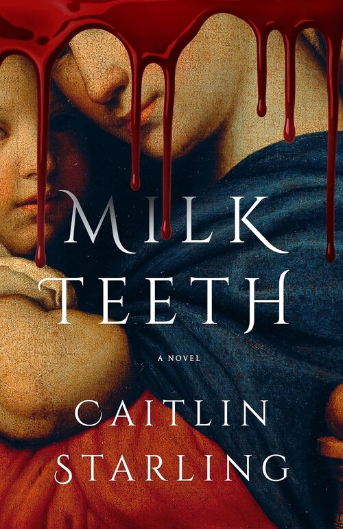 Milkteeth by Caitlin Starling