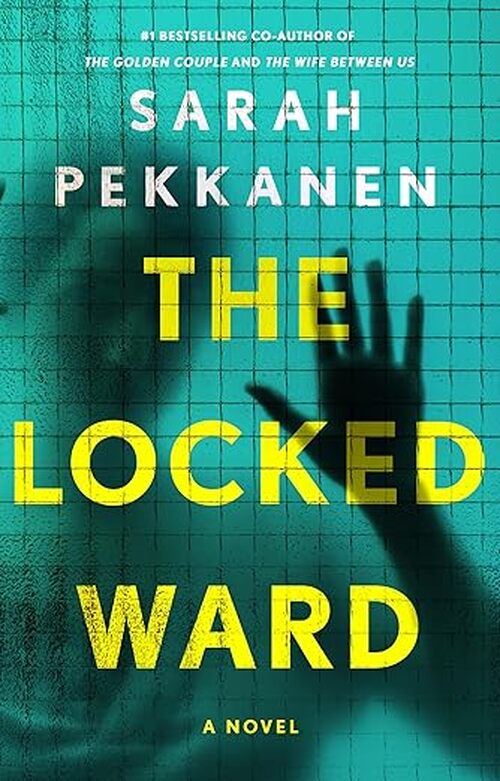The Locked Ward by Sarah Pekkanen