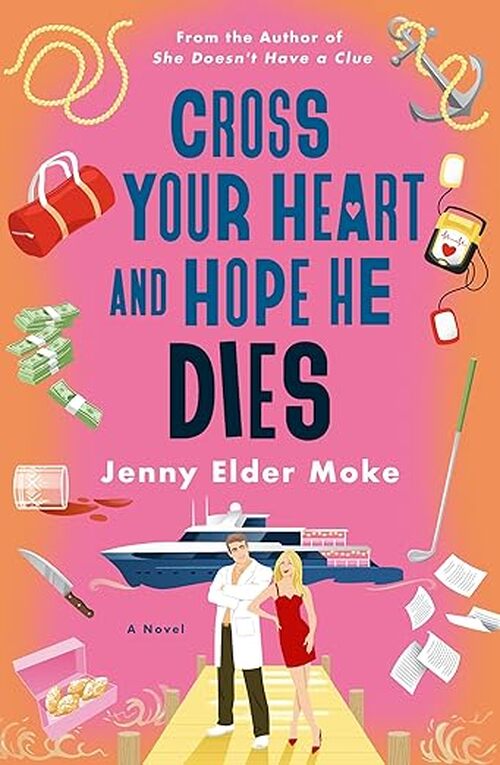 Cross Your Heart and Hope He Dies by Jenny Elder Moke