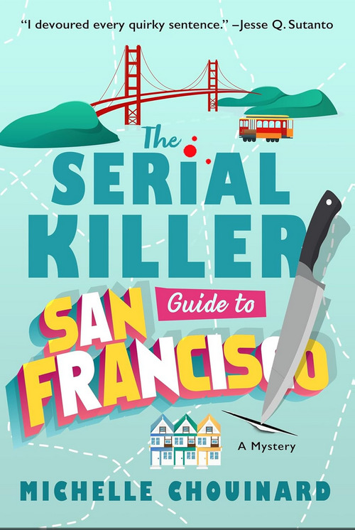 The Serial Killer Guide to San Francisco by Michelle Chouinard