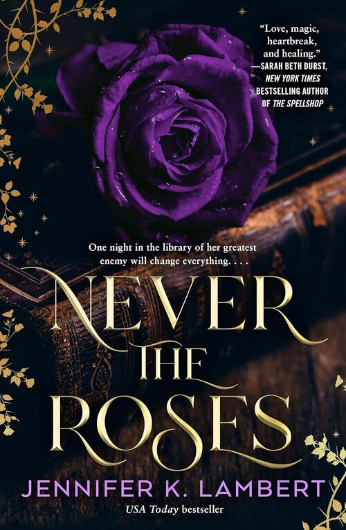 Never the Roses by Jennifer K. Lambert