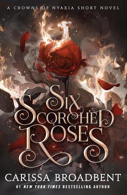 Six Scorched Roses by Carissa Broadbent