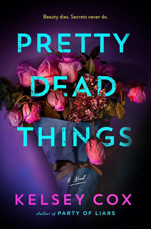 Pretty Dead Things by Kelsey Cox