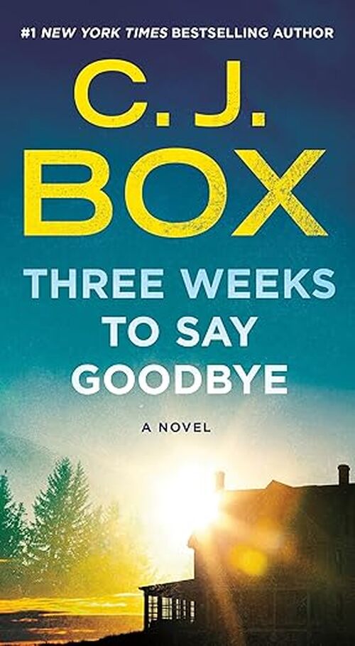 Three Weeks to Say Goodbye by C.J. Box