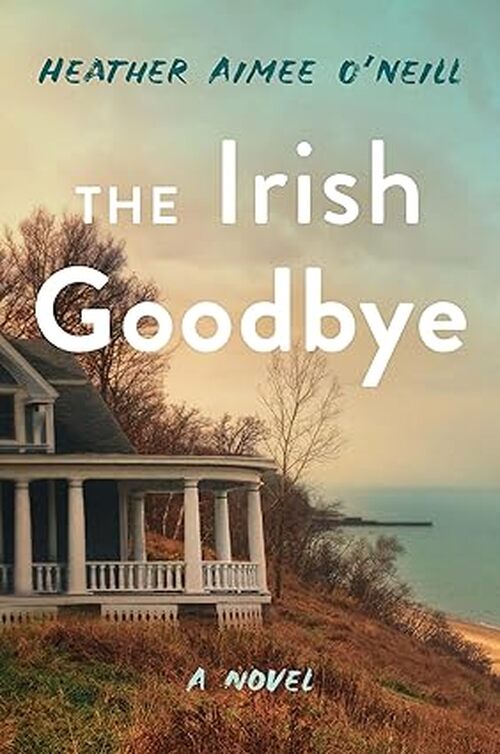 The Irish Goodbye by Heather Aimee O'Neill