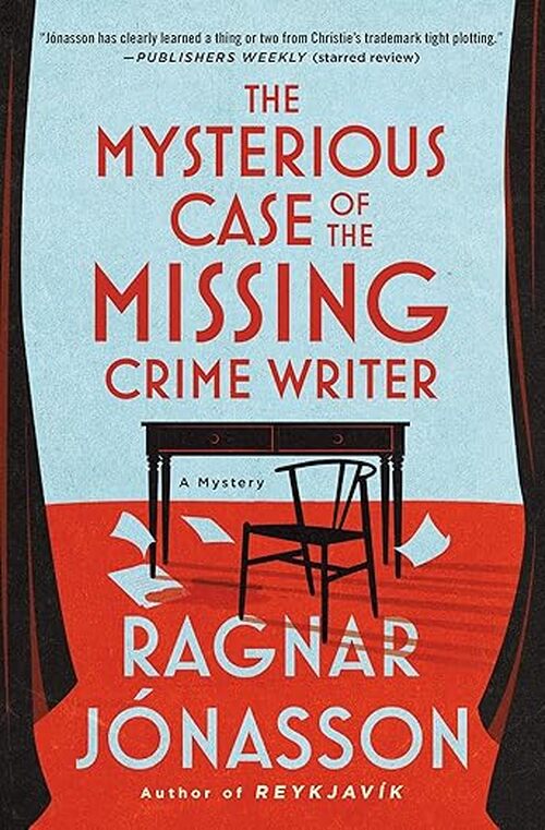 The Mysterious Case of the Missing Crime Writer by Ragnar Jonasson