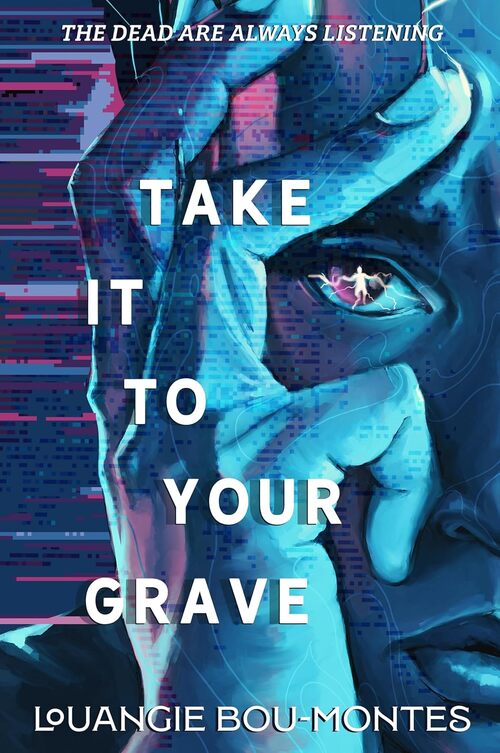 Take It to Your Grave by Louangie Bou-Montes
