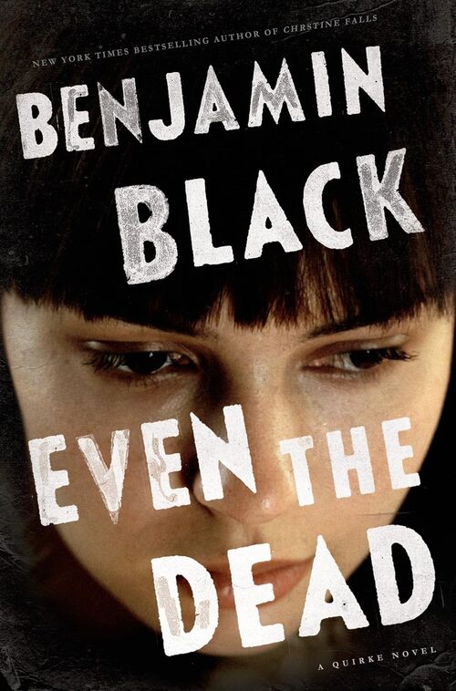 Even the Dead by John Banville