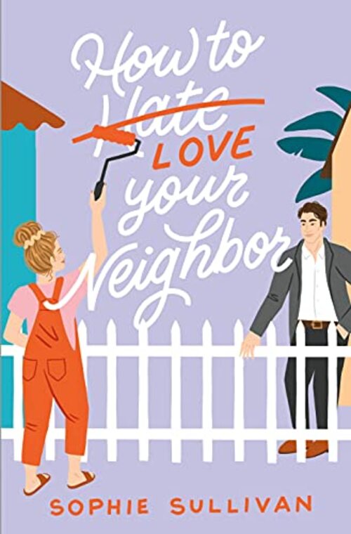 How to Love Your Neighbor by Sophie Sullivan