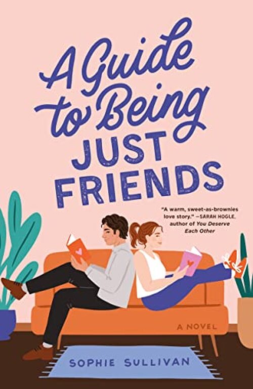 A Guide to Being Just Friends by Sophie Sullivan
