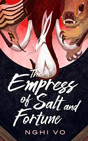 The Empress of Salt and Fortune by Nghi Vo