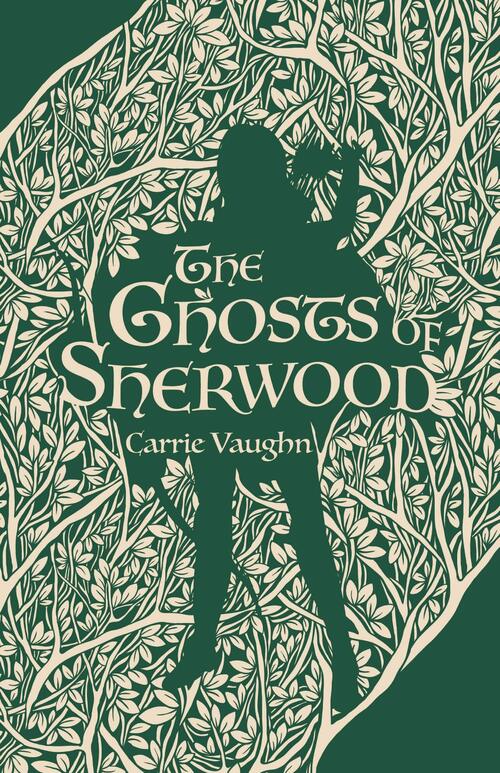 The Ghosts of Sherwood by Carrie Vaughn