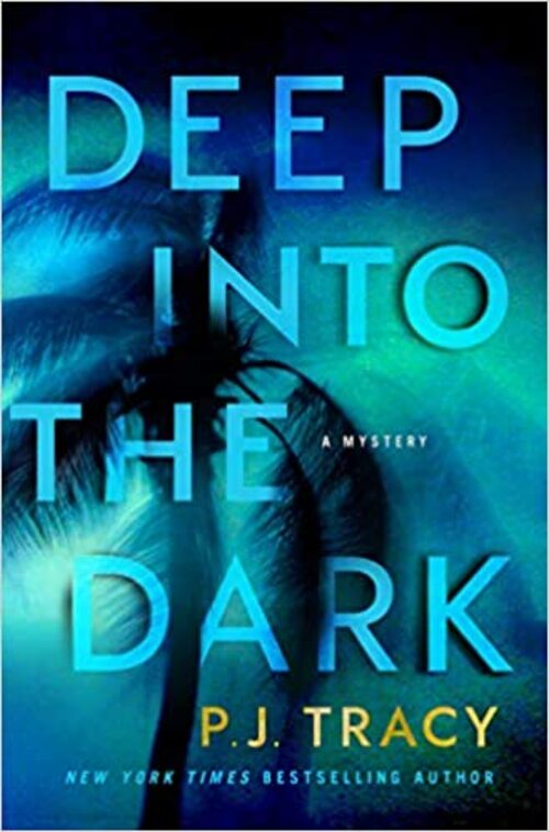 Deep into the Dark by P.J. Tracy