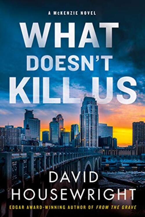 What Doesn't Kill Us by David Housewright