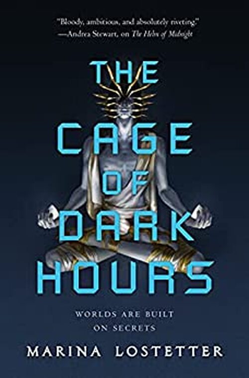 The Cage of Dark Hours by Marina Lostetter