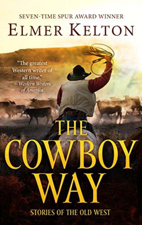 The Cowboy Way by Elmer Kelton