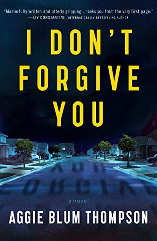 I Don't Forgive You by Aggie Blum Thompson