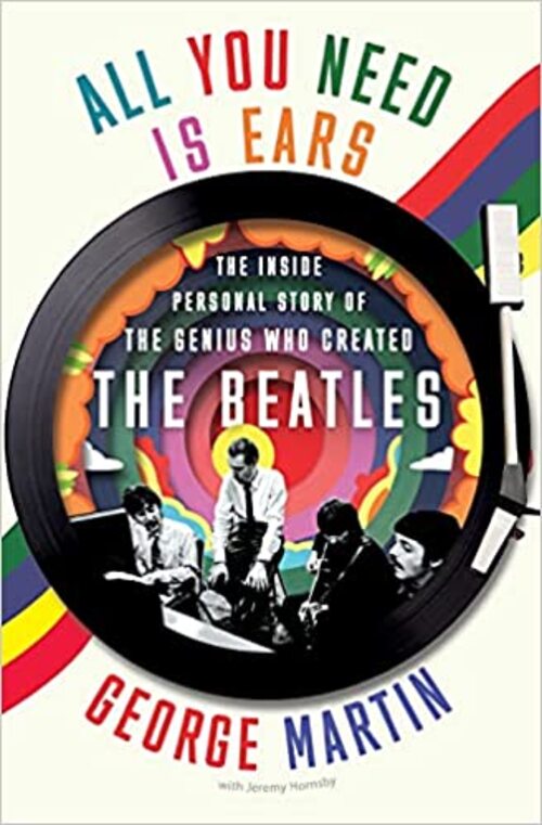 All You Need Is Ears by George Martin