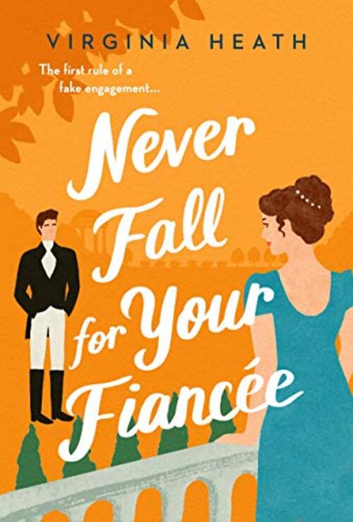 Never Fall for Your Fiancee by Virginia Heath