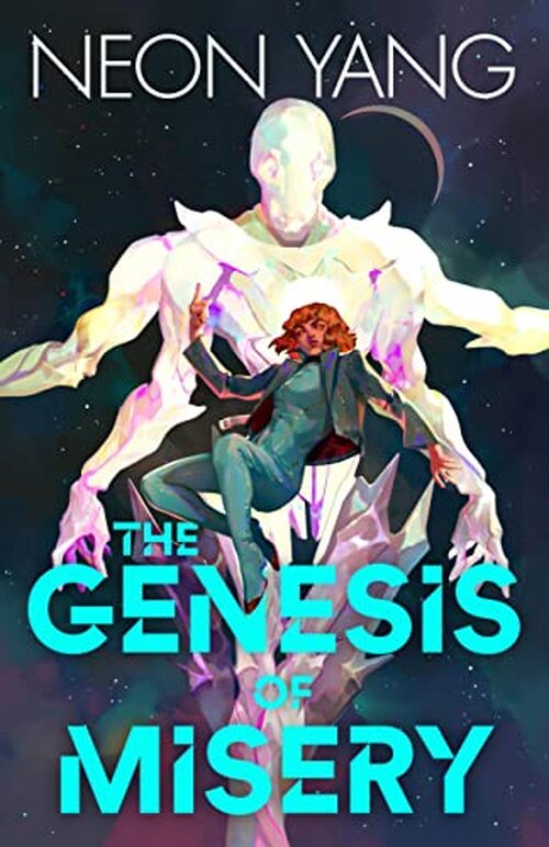The Genesis of Misery by Neon Yang