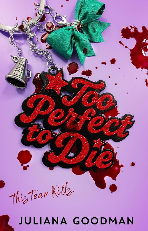 Too Perfect to Die by Juliana Goodman
