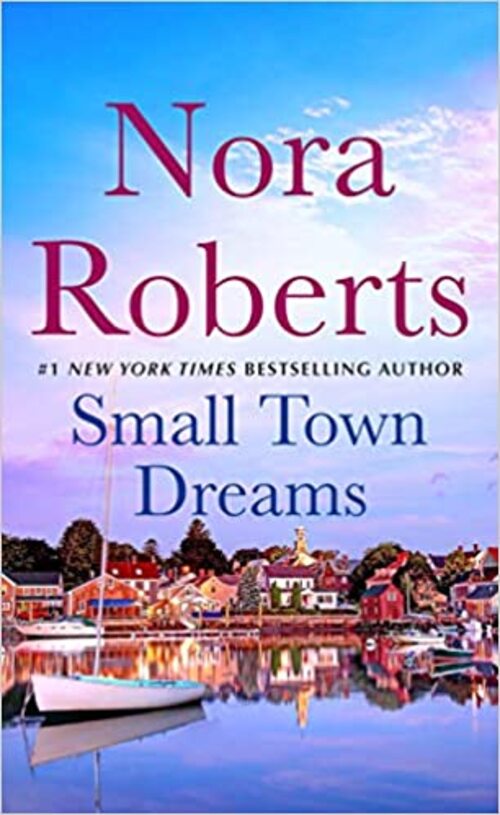 Small Town Dreams by Nora Roberts